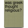 Was Greek Thought Religious? by Louis A. Ruprecht