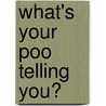 What's Your Poo Telling You? door Anish Sheth
