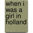 When I Was A Girl In Holland