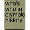 Who's Who In Olympic History door Chris Oxlade