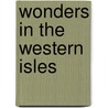 Wonders in the Western Isles door Archibald Wright Murray