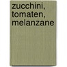Zucchini, Tomaten, Melanzane by Karin Longariva