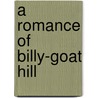 a Romance of Billy-Goat Hill door Alice Caldwell Hegan Rice