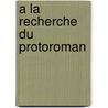 a la Recherche Du Protoroman door Robert De Dardel
