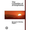 the Comedies of Aristophanes by Benjamin Bickley Rogers