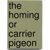 the Homing Or Carrier Pigeon door William Bernhard Tegetmeier