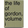 the Life of Gordon, Volume I door Demetrius Charles Boulger