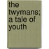 the Twymans; a Tale of Youth