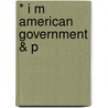 * I M American Government & P door Schmidt