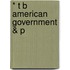 * T B American Government & P