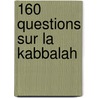 160 Questions Sur La Kabbalah by Rabbi Raphael Afilalo