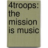 4Troops: The Mission Is Music by Meredith Melcher