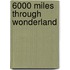 6000 Miles Through Wonderland