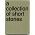 A Collection Of Short Stories
