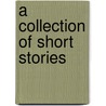 A Collection Of Short Stories door Mr Henry Thomas Ward