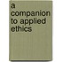 A Companion to Applied Ethics