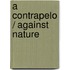 A Contrapelo / Against Nature