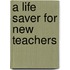 A Life Saver for New Teachers