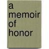 A Memoir Of Honor door Katharine Prescott Wormeley