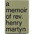 A Memoir Of Rev. Henry Martyn