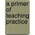 A Primer Of Teaching Practice