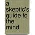 A Skeptic's Guide to the Mind