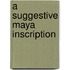 A Suggestive Maya Inscription