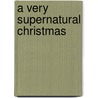 A Very Supernatural Christmas door Ronald Cohn
