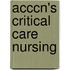 Acccn's Critical Care Nursing