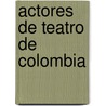 Actores de Teatro de Colombia by Fuente Wikipedia