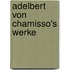 Adelbert Von Chamisso's Werke