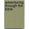 Adventuring Through the Bible door Ray C. Stedman