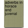 Adverbs in Horace and Juvenal by Alfred Bagby