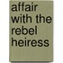 Affair with the Rebel Heiress
