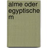 Alme oder Egyptische M by Benedikte Naubert