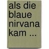 Als die blaue Nirvana kam ... by Osiris Pausch