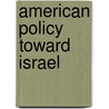 American Policy Toward Israel door Michael Thomas