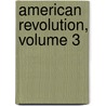 American Revolution, Volume 3 door Sir Trevelyan George Otto