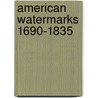 American Watermarks 1690-1835 by Thomas L. Gravell