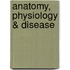 Anatomy, Physiology & Disease