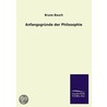 Anfangsgrunde Der Philosophie door Bruno Bauch