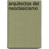 Arquitectos del Neoclasicismo by Fuente Wikipedia