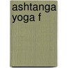 Ashtanga Yoga f door Tara Fraser