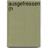 Ausgefressen (H door Moritz Matthies