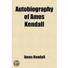 Autobiography Of Amos Kendall by William Stickney