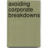 Avoiding Corporate Breakdowns door Patrick J. Barry