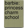 Barbie: Princess Charm School door Mary Man-Kong