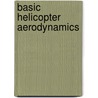 Basic Helicopter Aerodynamics door John M. Seedon