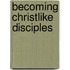 Becoming Christlike Disciples