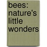 Bees: Nature's Little Wonders by Carl Savage